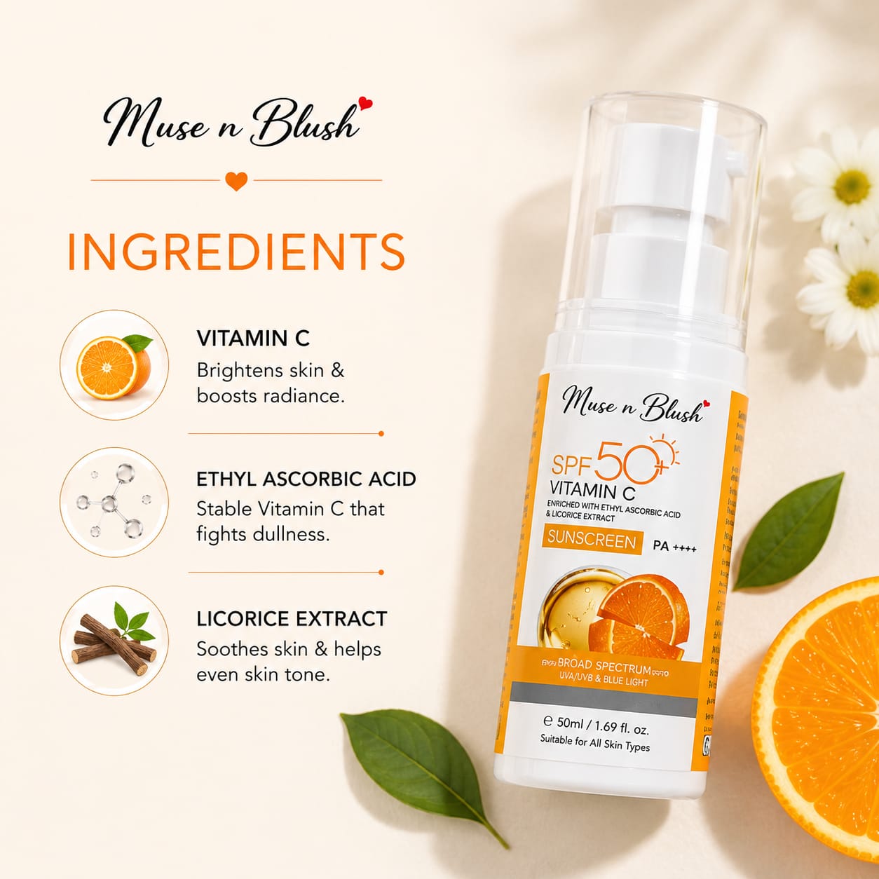 Muse n Blush SPF 50+ Vitamin C Sunscreen PA++++ with Ethyl Ascorbic Acid & Licorice Extract -50 ml